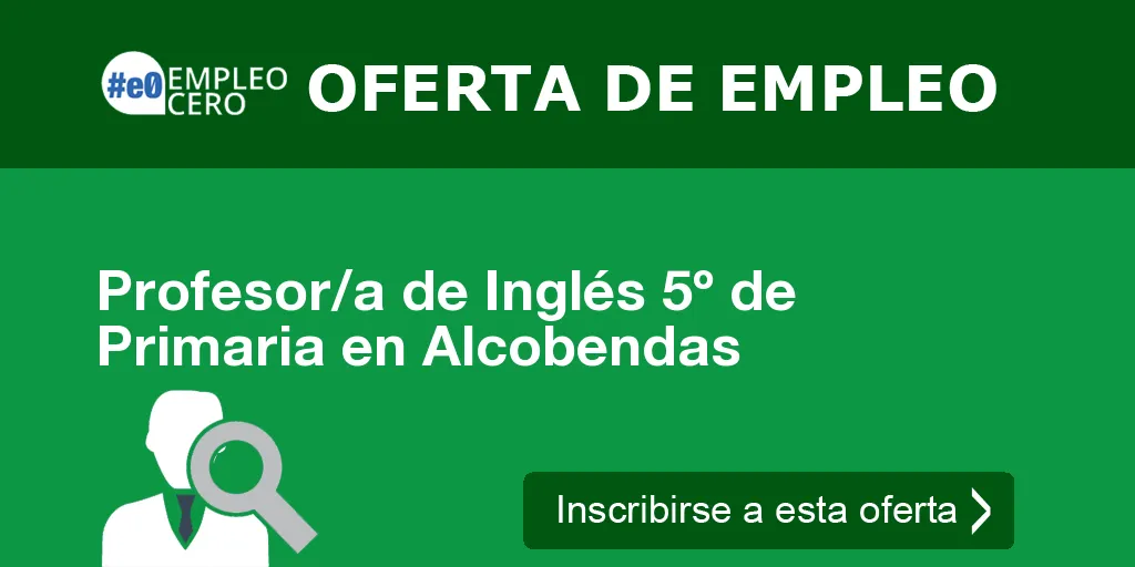Profesor/a de Inglés 5º de Primaria en Alcobendas Profesor/a de Inglés 5º de Primaria en Alcobendas