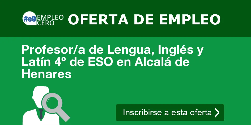 Profesor/a de Lengua, Inglés y Latín 4º de ESO en Alcalá de Henares Profesor/a de Lengua, Inglés y Latín 4º de ESO en Alcalá de Henares