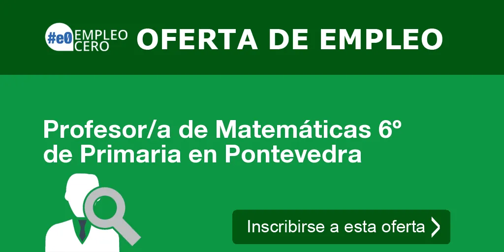 Profesor/a de Matemáticas 6º de Primaria en Pontevedra Profesor/a de Matemáticas 6º de Primaria en Pontevedra
