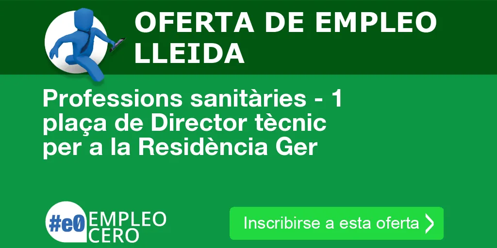 Professions sanitàries - 1 plaça de Director tècnic per a la Residència Ger Professions sanitàries - 1 plaça de Director tècnic per a la Residència Ger