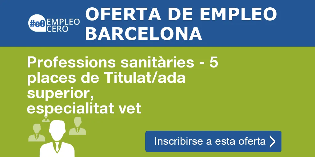 Professions sanitàries - 5 places de Titulat/ada superior, especialitat vet Professions sanitàries - 5 places de Titulat/ada superior, especialitat vet
