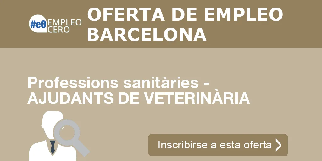 Professions sanitàries - AJUDANTS DE VETERINÀRIA Professions sanitàries - AJUDANTS DE VETERINÀRIA