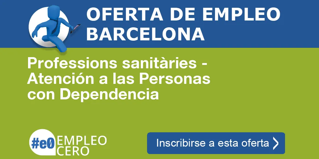 Professions sanitàries - Atención a las Personas con Dependencia Professions sanitàries - Atención a las Personas con Dependencia