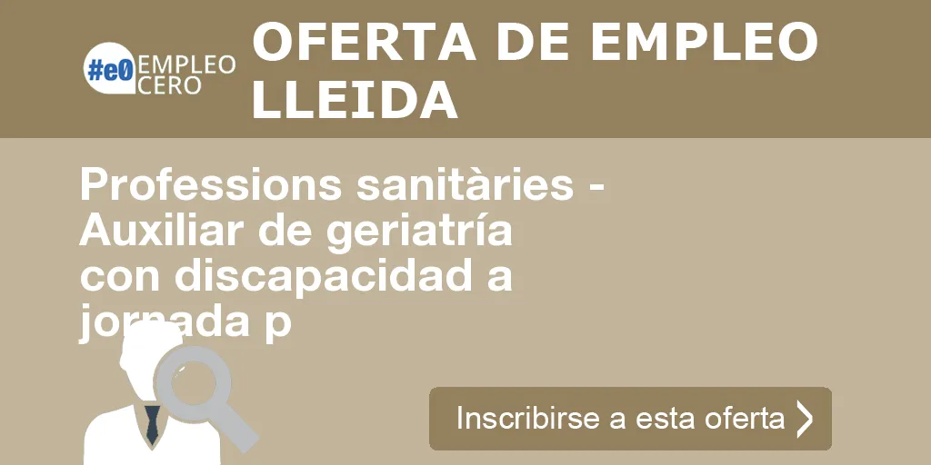Professions sanitàries - Auxiliar de geriatría con discapacidad a jornada p Professions sanitàries - Auxiliar de geriatría con discapacidad a jornada p