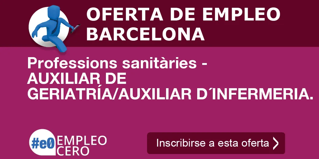Professions sanitàries - AUXILIAR DE GERIATRÍA/AUXILIAR D´INFERMERIA. Professions sanitàries - AUXILIAR DE GERIATRÍA/AUXILIAR D´INFERMERIA.