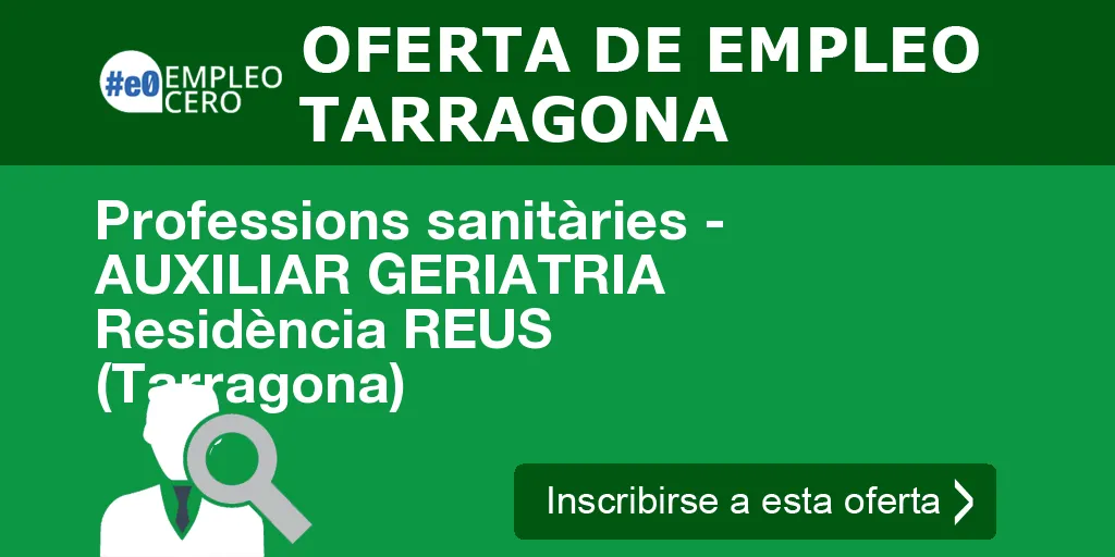 Professions sanitàries - AUXILIAR GERIATRIA Residència REUS (Tarragona) Professions sanitàries - AUXILIAR GERIATRIA Residència REUS (Tarragona)
