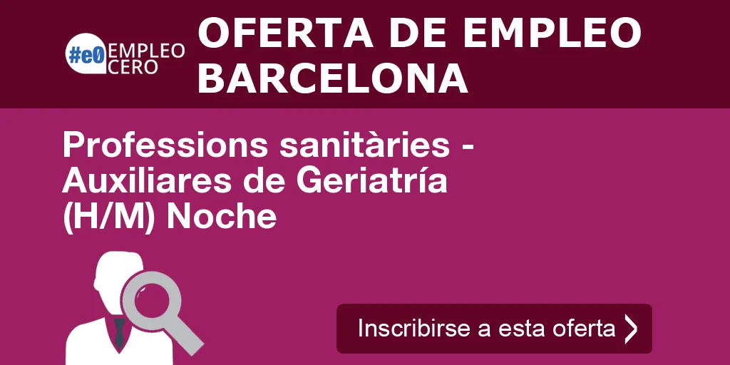 Professions sanitàries - Auxiliares de Geriatría (H/M) Noche Professions sanitàries - Auxiliares de Geriatría (H/M) Noche