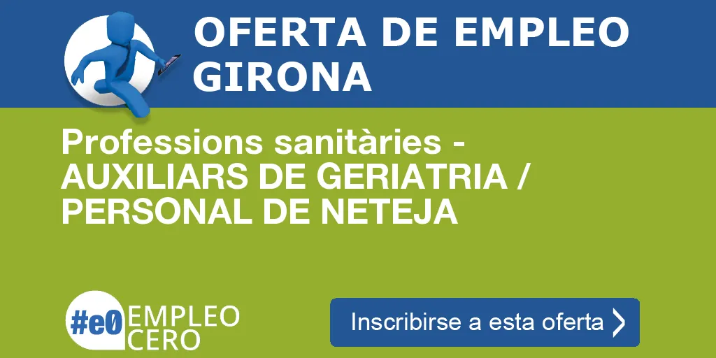 Professions sanitàries - AUXILIARS DE GERIATRIA / PERSONAL DE NETEJA Professions sanitàries - AUXILIARS DE GERIATRIA / PERSONAL DE NETEJA