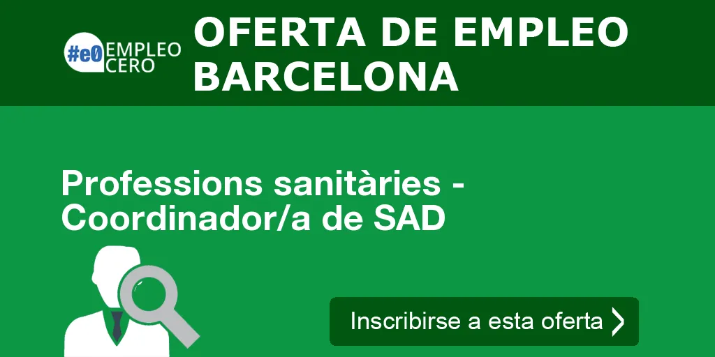Professions sanitàries - Coordinador/a de SAD Professions sanitàries - Coordinador/a de SAD