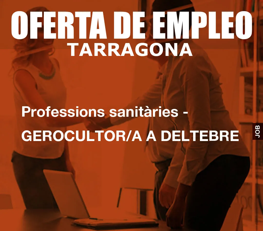 Professions sanitàries – GEROCULTOR/A A DELTEBRE
