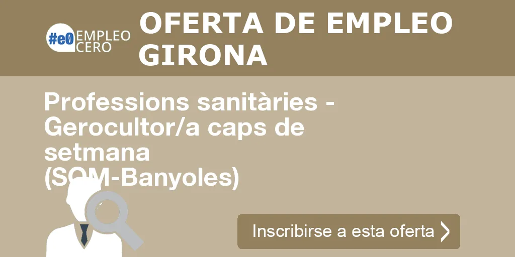 Professions sanitàries - Gerocultor/a caps de setmana (SOM-Banyoles)