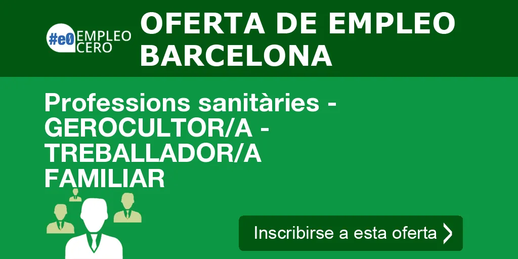Professions sanitàries - GEROCULTOR/A - TREBALLADOR/A FAMILIAR Professions sanitàries - GEROCULTOR/A - TREBALLADOR/A FAMILIAR