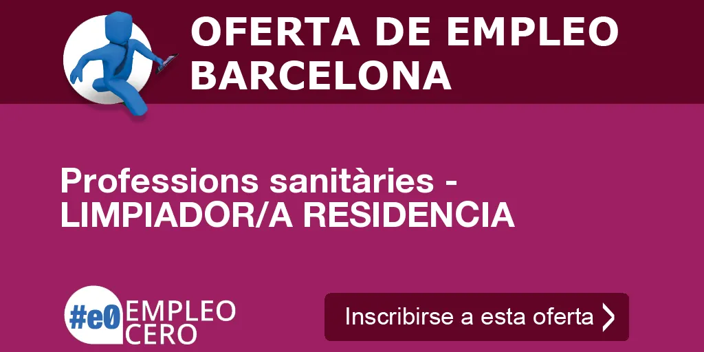 Professions sanitàries - LIMPIADOR/A RESIDENCIA Professions sanitàries - LIMPIADOR/A RESIDENCIA