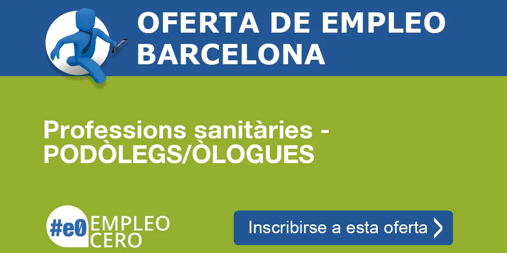 Professions sanitàries - PODÒLEGS/ÒLOGUES Professions sanitàries - PODÒLEGS/ÒLOGUES