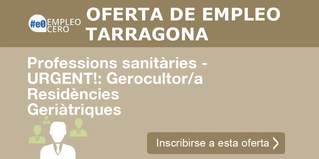 Professions sanitàries - URGENT!: Gerocultor/a Residències Geriàtriques Professions sanitàries - URGENT!: Gerocultor/a Residències Geriàtriques