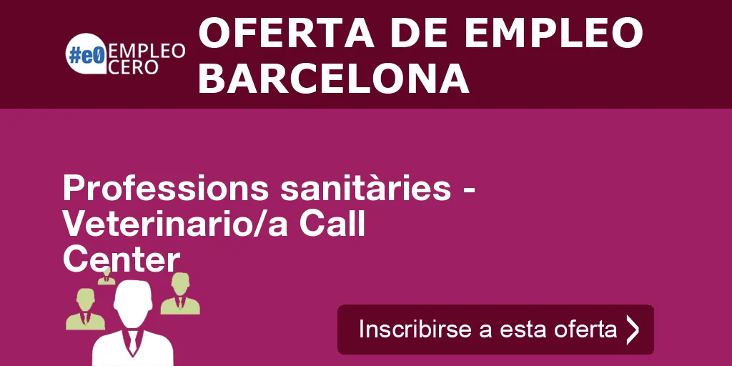 Professions sanitàries - Veterinario/a Call Center Professions sanitàries - Veterinario/a Call Center