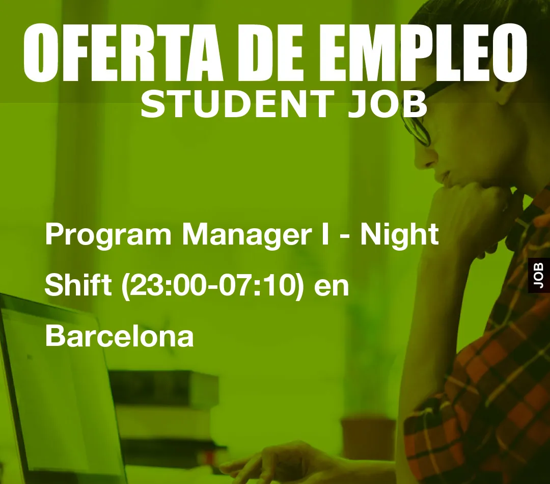 Program Manager I – Night Shift (23:00-07:10) en Barcelona