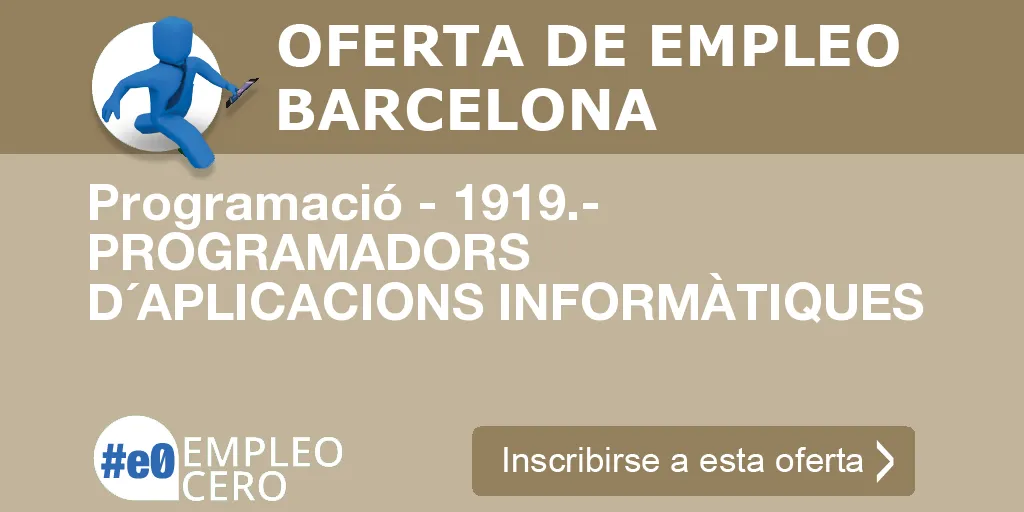 Programació - 1919.- PROGRAMADORS D´APLICACIONS INFORMÀTIQUES Programació - 1919.- PROGRAMADORS D´APLICACIONS INFORMÀTIQUES