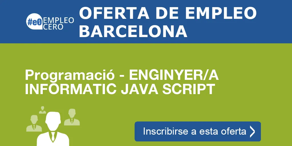 Programació - ENGINYER/A INFORMATIC JAVA SCRIPT Programació - ENGINYER/A INFORMATIC JAVA SCRIPT