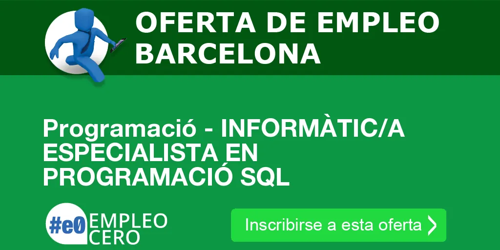 Programació - INFORMÀTIC/A ESPECIALISTA EN PROGRAMACIÓ SQL Programació - INFORMÀTIC/A ESPECIALISTA EN PROGRAMACIÓ SQL