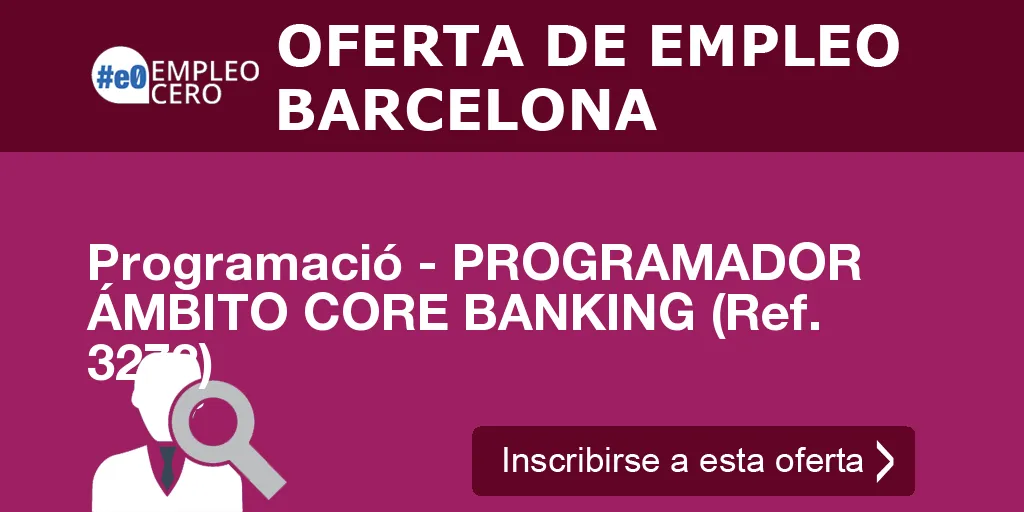 Programació - PROGRAMADOR ÁMBITO CORE BANKING (Ref. 3273)