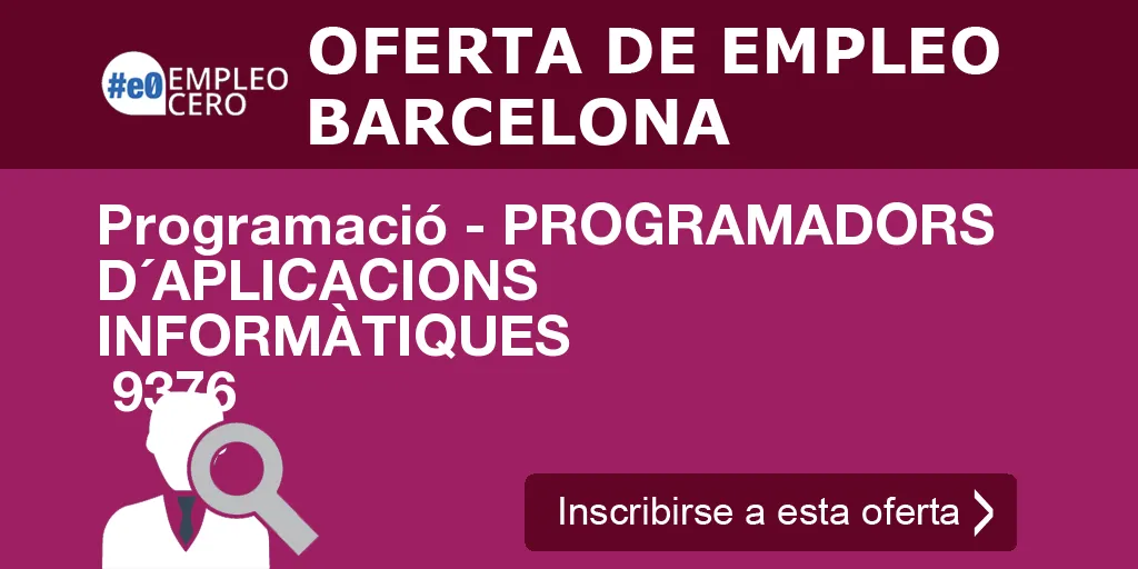 Programació - PROGRAMADORS D´APLICACIONS INFORMÀTIQUES 9376 Programació - PROGRAMADORS D´APLICACIONS INFORMÀTIQUES 9376