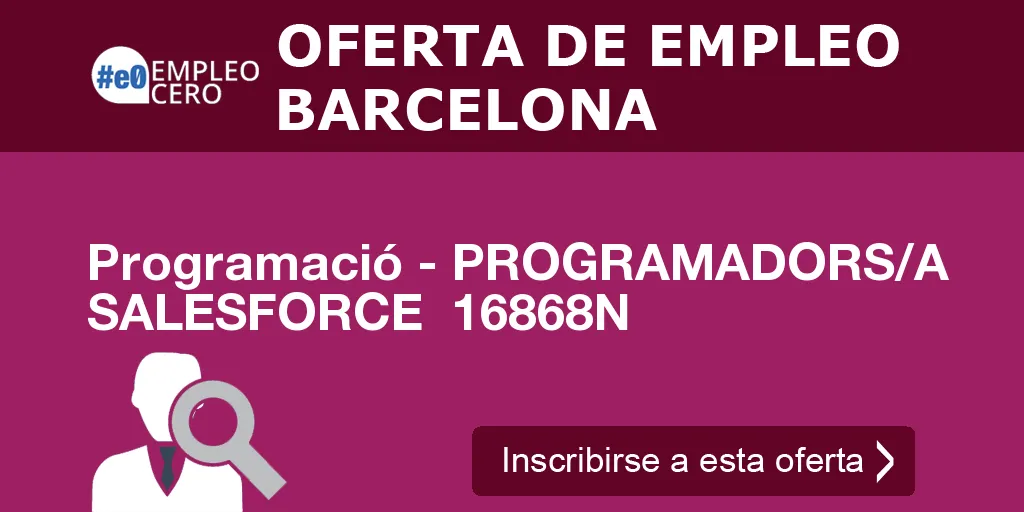 Programació - PROGRAMADORS/A SALESFORCE 16868N Programació - PROGRAMADORS/A SALESFORCE 16868N