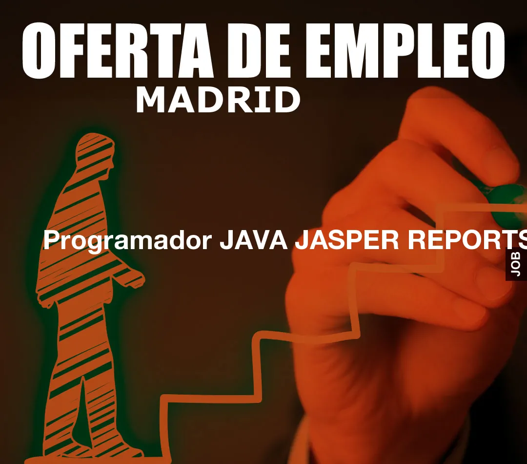 Programador JAVA JASPER REPORTS Programador JAVA JASPER REPORTS