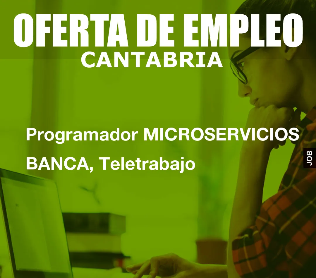 Programador MICROSERVICIOS BANCA, Teletrabajo