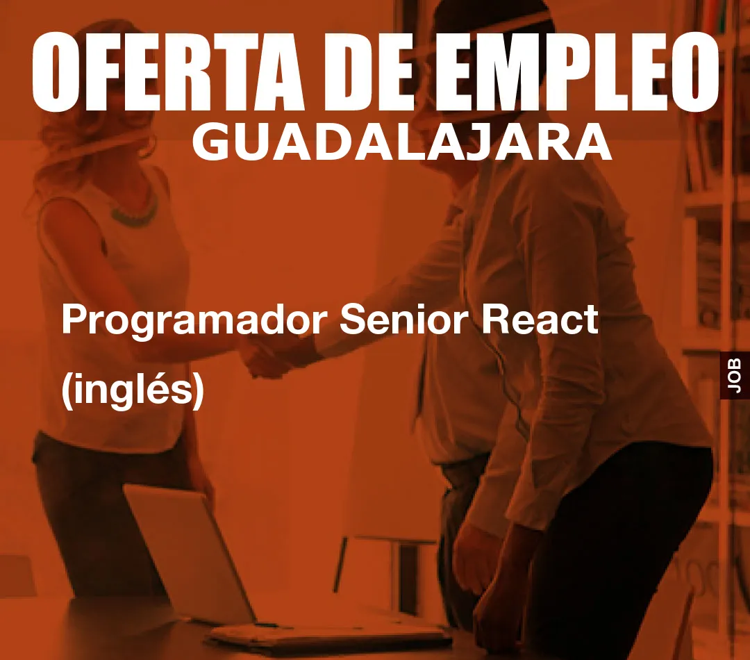 Programador Senior React (inglés) Programador Senior React (inglés)