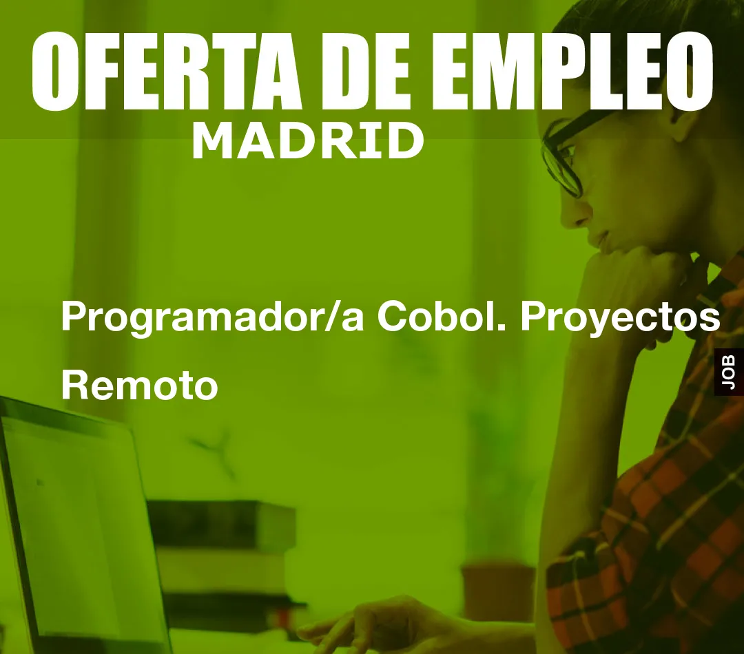 Programador/a Cobol. Proyectos Remoto Programador/a Cobol. Proyectos Remoto