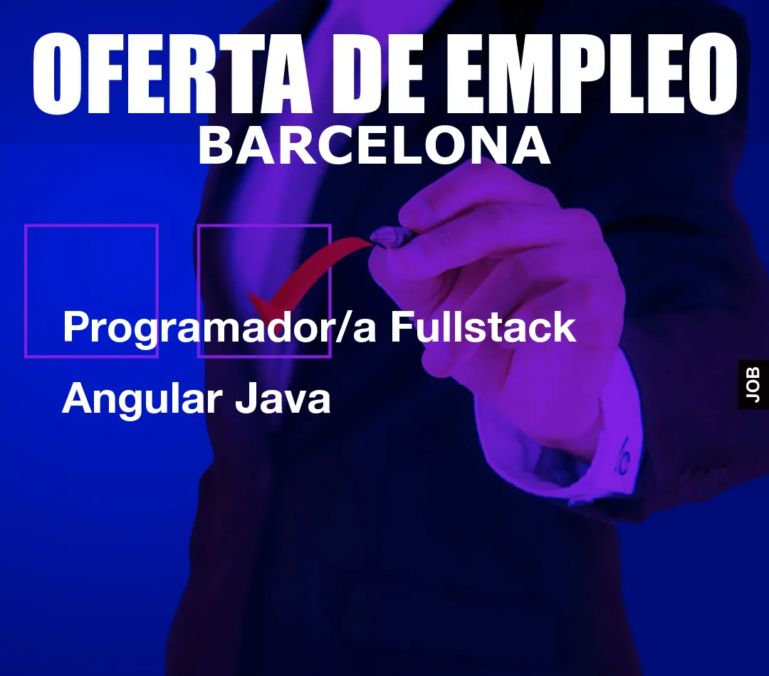 Programador/a Fullstack Angular Java Programador/a Fullstack Angular Java