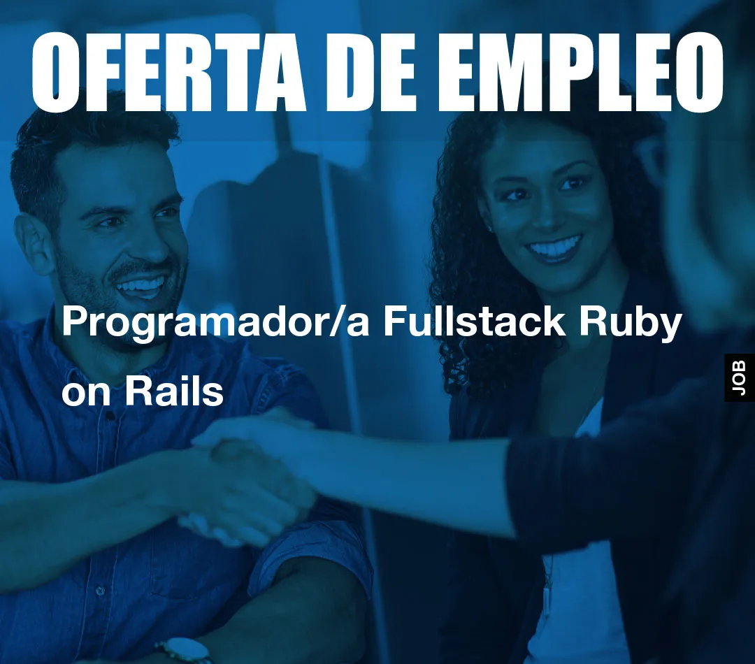 Programador/a Fullstack Ruby on Rails Programador/a Fullstack Ruby on Rails