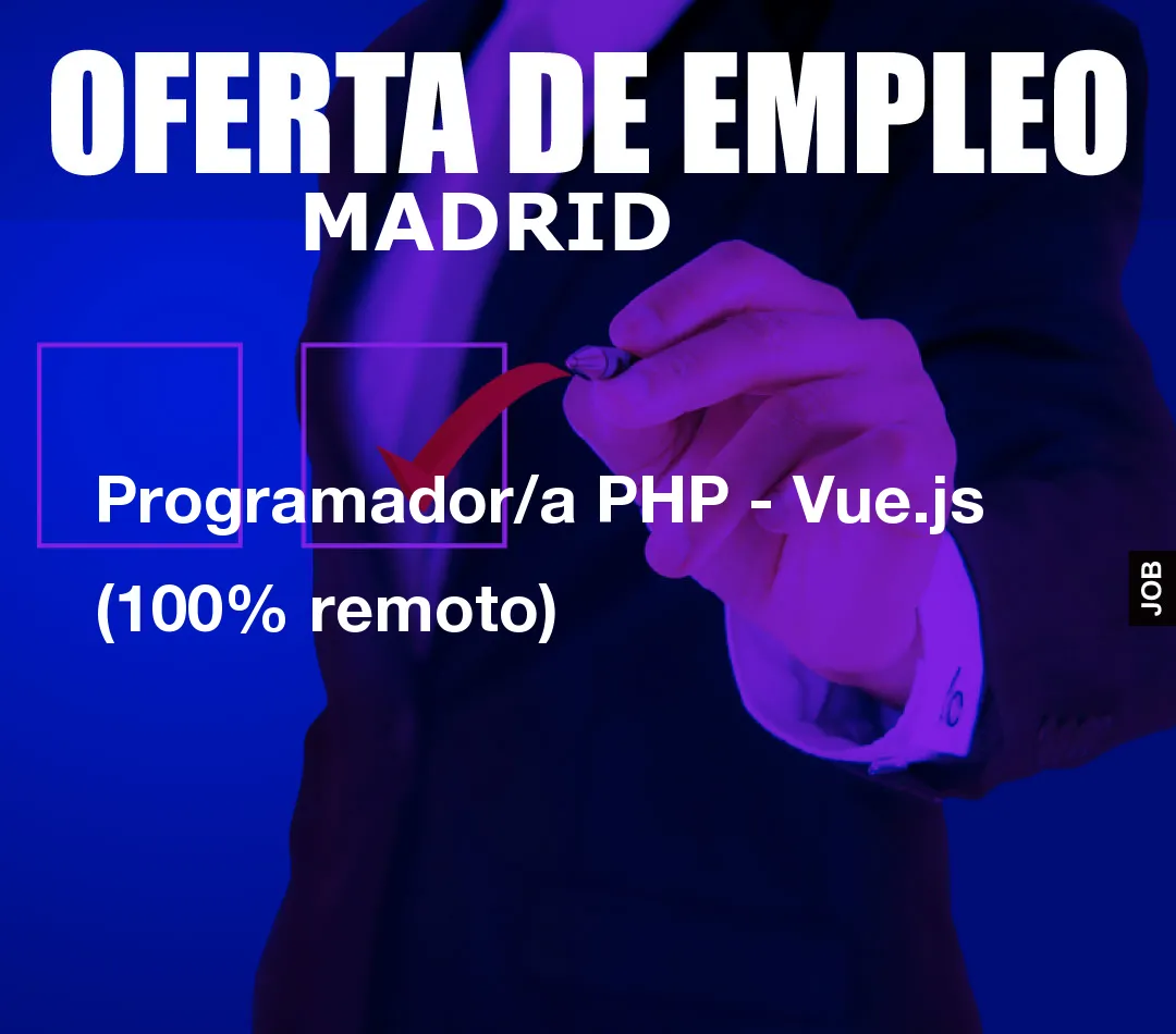 Programador/a PHP - Vue.js (100% remoto) Programador/a PHP - Vue.js (100% remoto)