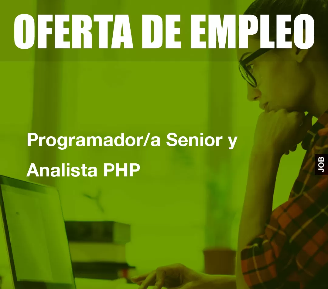 Programador/a Senior y Analista PHP Programador/a Senior y Analista PHP