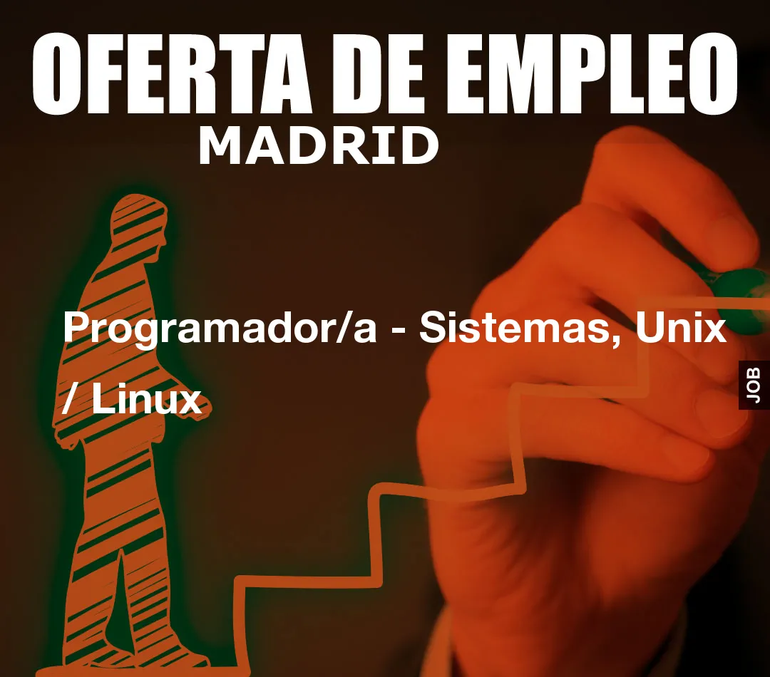 Programador/a - Sistemas, Unix / Linux Programador/a - Sistemas, Unix / Linux