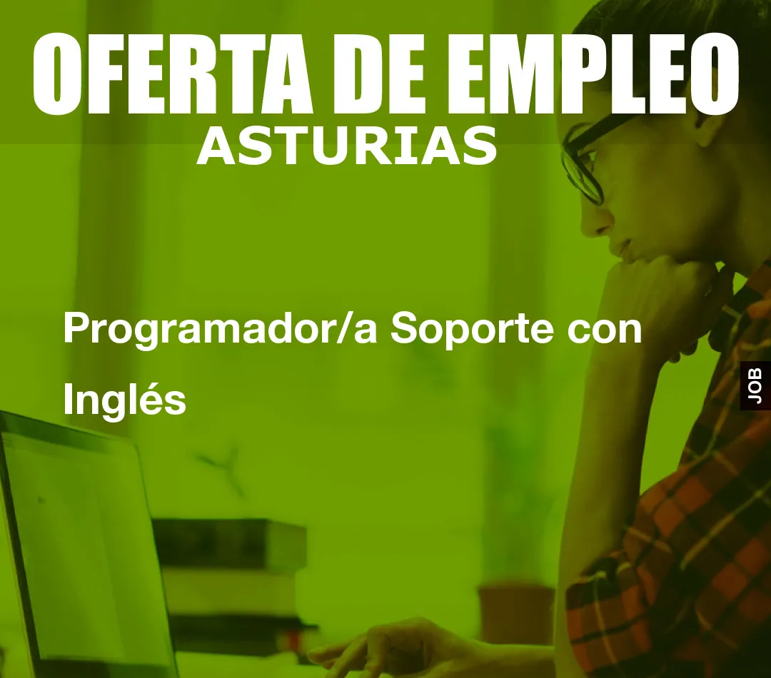Programador/a Soporte con Inglés Programador/a Soporte con Inglés