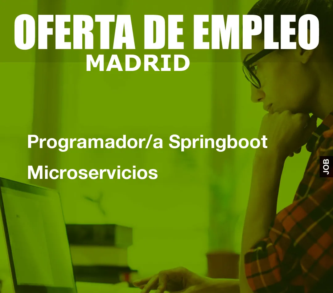 Programador/a Springboot Microservicios Programador/a Springboot Microservicios