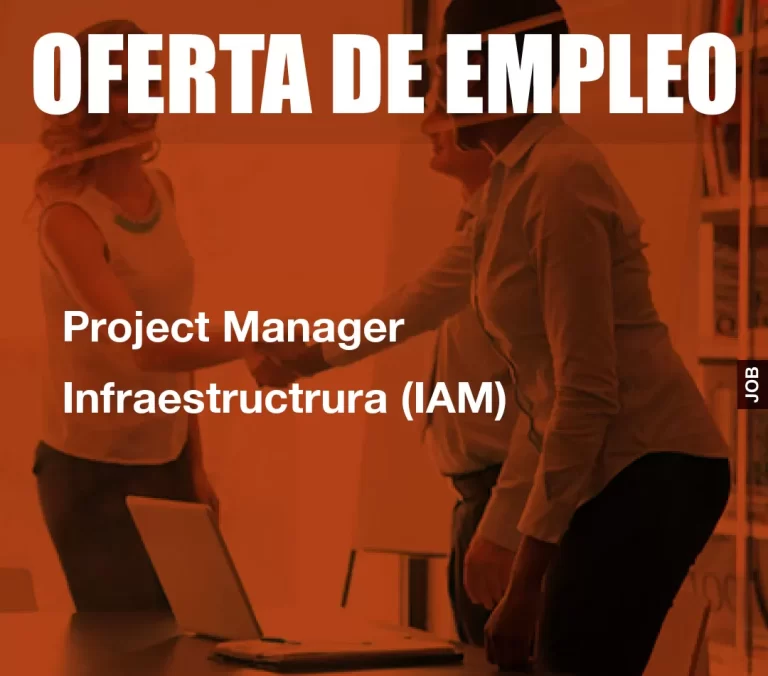 Project Manager Infraestructrura (IAM)