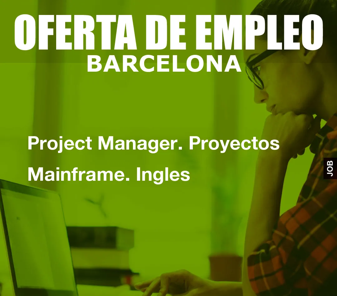 Project Manager. Proyectos Mainframe. Ingles Project Manager. Proyectos Mainframe. Ingles
