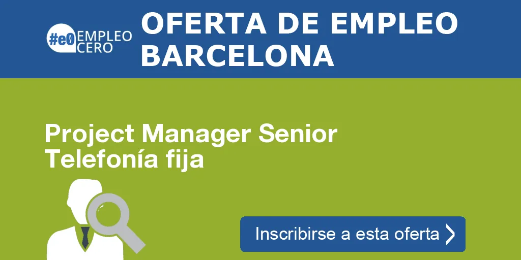 Project Manager Senior Telefonía fija Project Manager Senior Telefonía fija