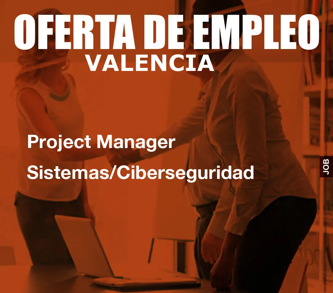 Project Manager Sistemas/Ciberseguridad Project Manager Sistemas/Ciberseguridad