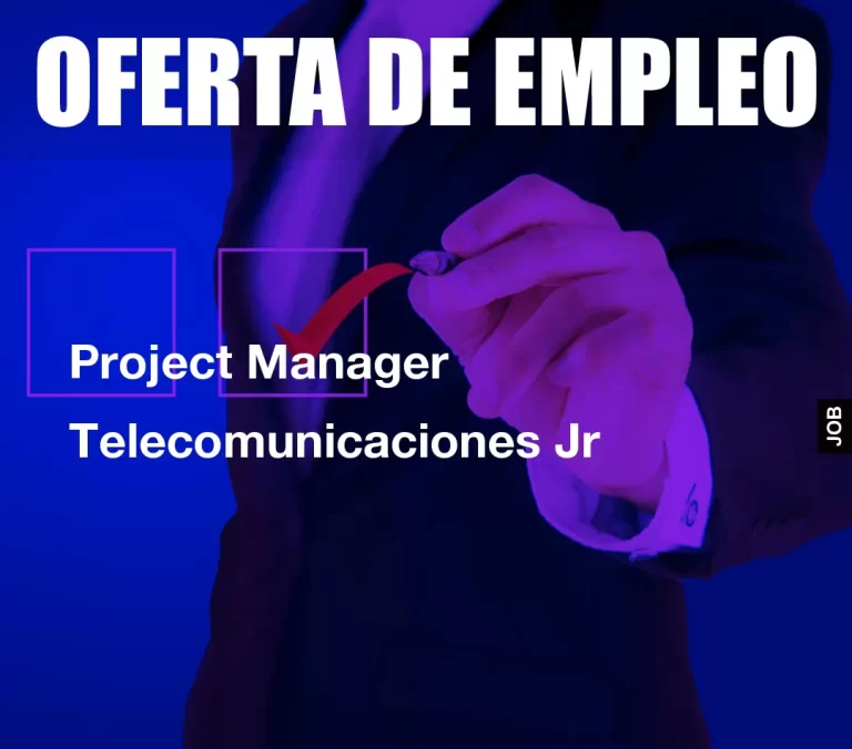Project Manager Telecomunicaciones Jr