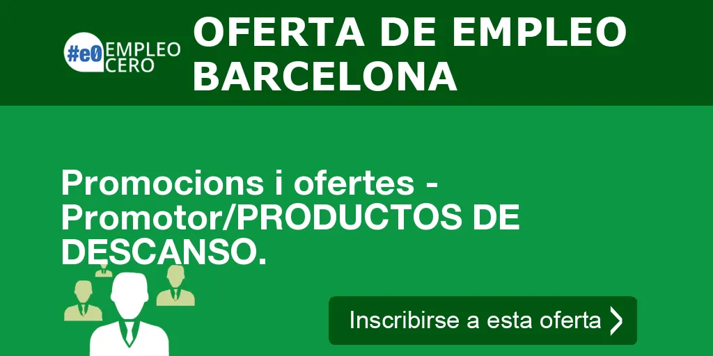 Promocions i ofertes - Promotor/PRODUCTOS DE DESCANSO. Promocions i ofertes - Promotor/PRODUCTOS DE DESCANSO.