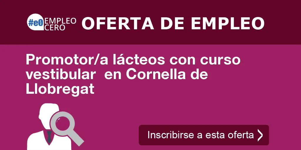 Promotor/a lácteos con curso vestibular en Cornella de Llobregat Promotor/a lácteos con curso vestibular en Cornella de Llobregat