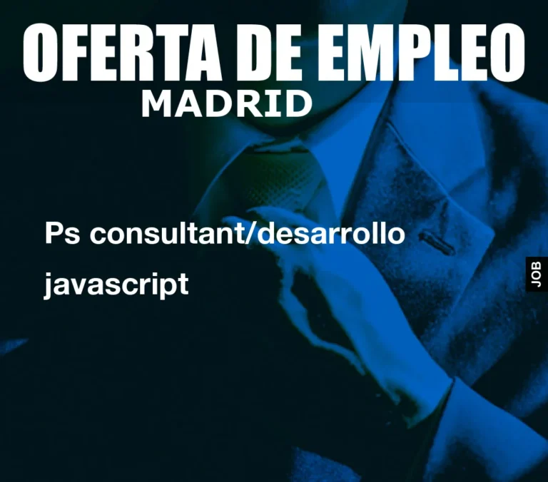 Ps consultant/desarrollo javascript