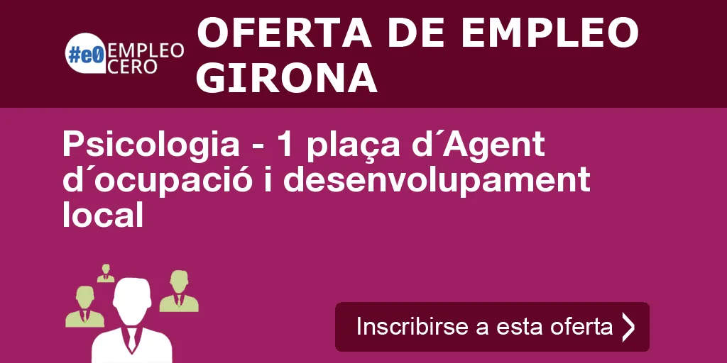 Psicologia - 1 plaça d´Agent d´ocupació i desenvolupament local Psicologia - 1 plaça d´Agent d´ocupació i desenvolupament local