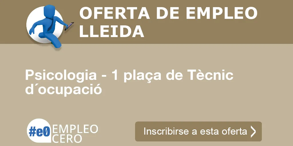 Psicologia - 1 plaça de Tècnic d´ocupació Psicologia - 1 plaça de Tècnic d´ocupació