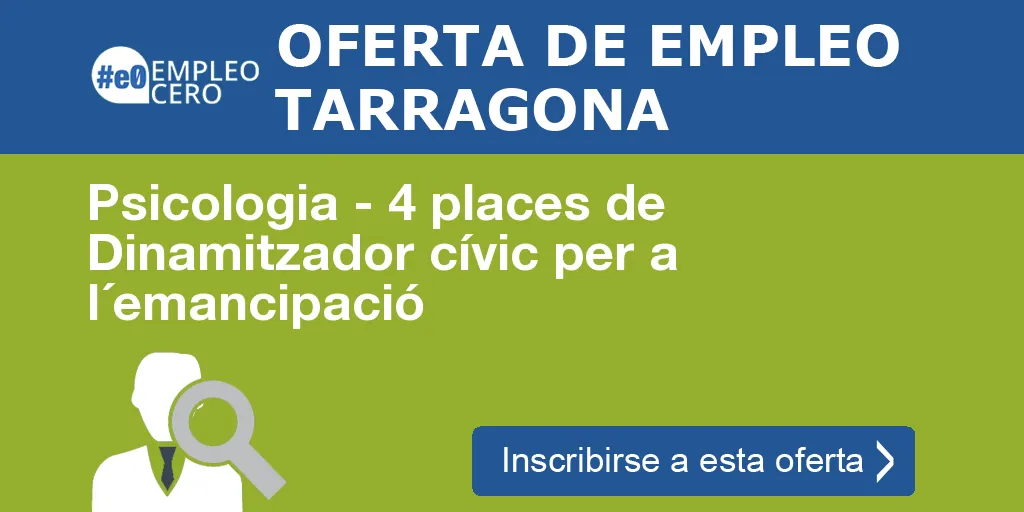 Psicologia - 4 places de Dinamitzador cívic per a l´emancipació Psicologia - 4 places de Dinamitzador cívic per a l´emancipació