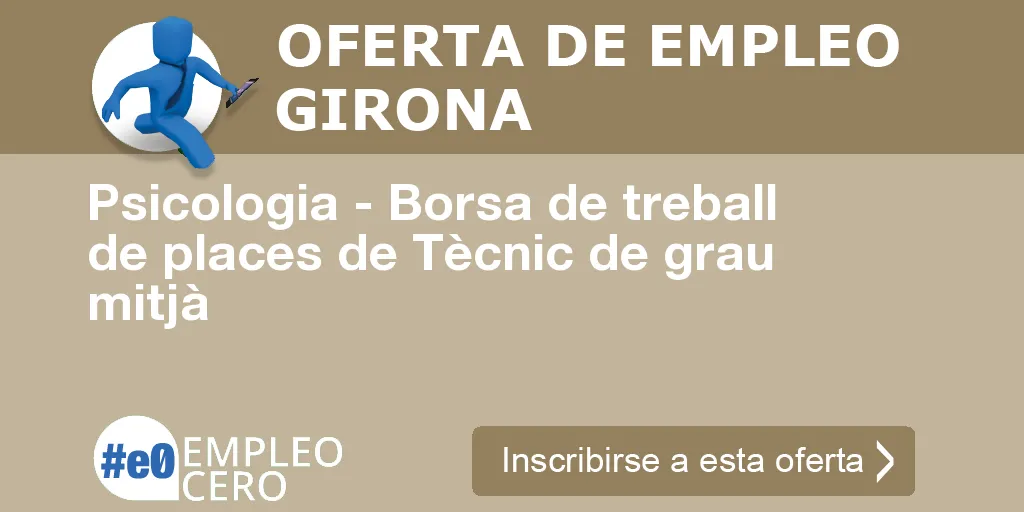 Psicologia - Borsa de treball de places de Tècnic de grau mitjà Psicologia - Borsa de treball de places de Tècnic de grau mitjà